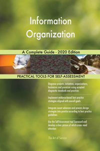 Information Organization A Complete Guide - 2020 Edition