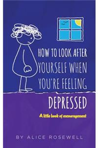 How to look after yourself when you're feeling depressed