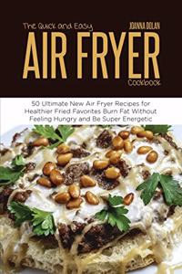 The Quick and Easy Air Fryer Cookbook