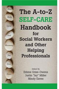 A-To-Z Self-Care Handbook for Social Workers and Other Helping Pro