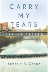 Carry My Tears Isaiah Speaks