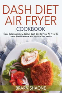 Dash Diet Air Fryer Cookbook