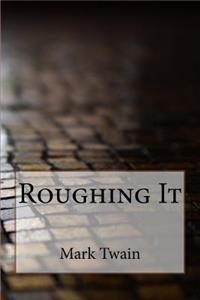 Roughing It