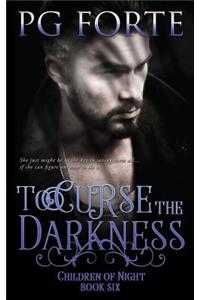 To Curse the Darkness