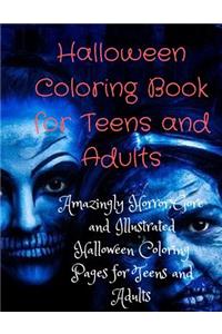 Halloween Coloring Book for Teens and Adults: Amazingly Horror, Gore and Illustrated Halloween Coloring Pages for Teens and Adults