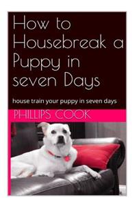 How to Housebreak a Puppy in Seven Days