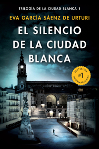 Silencio de la Ciudad Blanca / The Silence of the White City (White City Trilogy. Book 1)