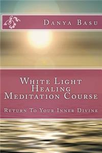 White Light Healing Meditation Course