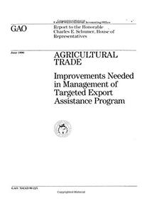 Agricultural Trade: Improvements Needed in Management of Targeted Export Assistance Program