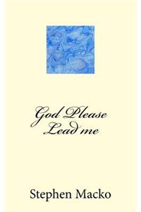 God Please Lead me