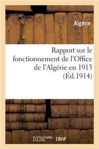 Rapport Sur Le Fonctionnement de l'Office de l'Algérie En 1913