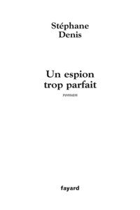 Un espion trop parfait