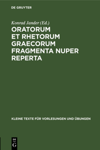 Oratorum Et Rhetorum Graecorum Fragmenta Nuper Reperta