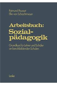 Arbeitsbuch: Sozialpädagogik: Grundprogramm Für Lehrer Und Schüler an Berufsbildenden Schulen