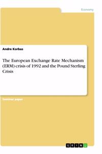 European Exchange Rate Mechanism (ERM) crisis of 1992 and the Pound Sterling Crisis