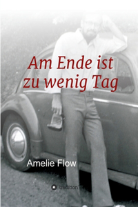 Am Ende ist zu wenig Tag