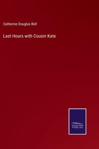 Last Hours with Cousin Kate