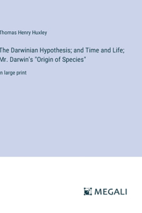 Darwinian Hypothesis; and Time and Life; Mr. Darwin's 
