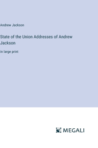 State of the Union Addresses of Andrew Jackson