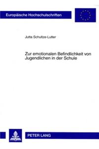 Zur Emotionalen Befindlichkeit Von Jugendlichen in Der Schule