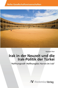 Irak in der Neuzeit und die Irak-Politik der Türkei