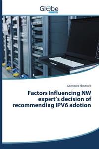 Factors Influencing NW expert's decision of recommending IPV6 adotion