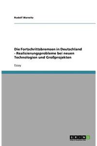 Die Fortschrittsbremsen in Deutschland - Realisierungsprobleme bei neuen Technologien und Großprojekten