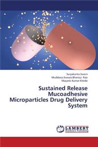 Sustained Release Mucoadhesive Microparticles Drug Delivery System