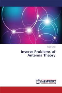 Inverse Problems of Antenna Theory