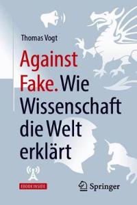 Against Fake. Wie Wissenschaft Die Welt Erklärt