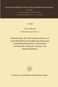 Untersuchungen über die Hautfettaufnahme und -auswaschbarkeit sowie Vergilbungserscheinungen durch Resthautfettanteile an Unterwäsche aus Baumwoll-, Polyamid-, Polyester- und Polyacrylnitrilfasern