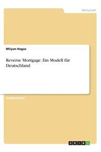 Reverse Mortgage. Ein Modell für Deutschland