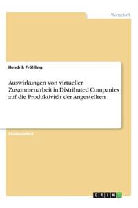 Auswirkungen von virtueller Zusammenarbeit in Distributed Companies auf die Produktivität der Angestellten