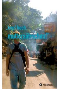 kopf hoch, muttersöhnchen!