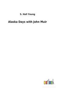 Alaska Days with John Muir