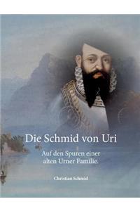 Schmid von Uri: Auf den Spuren einer alten Urner Familie