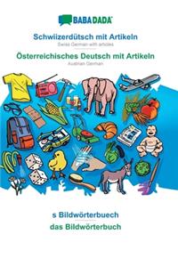 BABADADA, Schwiizerdütsch mit Artikeln - Österreichisches Deutsch mit Artikeln, s Bildwörterbuech - das Bildwörterbuch