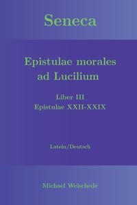 Seneca - Epistulae morales ad Lucilium - Liber III Epistulae XXII-XXIX