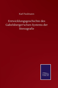 Entwicklungsgeschichte des Gabelsberger'schen Systems der Stenografie