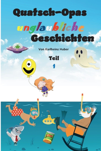 Quatsch-Opas unglaubliche Geschichten