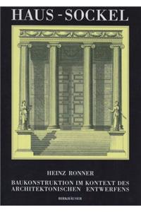 Haus - Sockel: Baukonstruktion Im Kontext Des Architektonischen Entwerfens