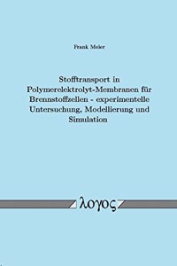 Stofftransport in Polymerelektrolyt-Membranen Fur Brennstoffzellen - Experimentelle Untersuchung, Modellierung Und Simulation