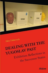 Dealing with the Yugoslav Past – Exhibition Reflections in the Successor States