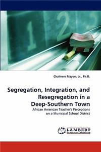 Segregation, Integration, and Resegregation in a Deep-Southern Town