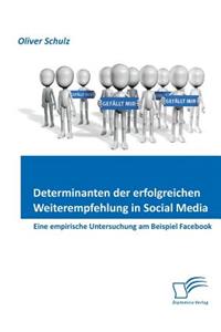 Determinanten der erfolgreichen Weiterempfehlung in Social Media