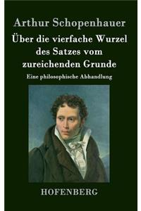 Über die vierfache Wurzel des Satzes vom zureichenden Grunde