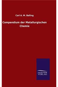 Compendium der Metallurgischen Chemie