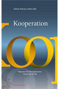 Kooperation: Wegweiser fur Fuhrungspersonen, Trainer und Berater: Wegweiser Fur Fuhrungspersonen, Trainer Und Berater