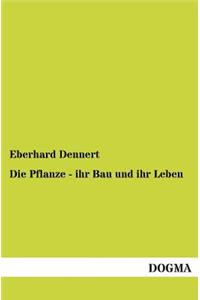 Die Pflanze - ihr Bau und ihr Leben