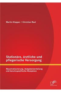 Stationäre, ärztliche und pflegerische Versorgung: Neustrukturierung, Aufgabenverteilung und berufsspezifische Akzeptanz